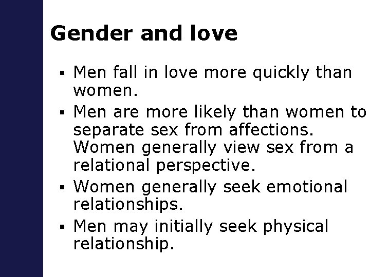 Gender and love Men fall in love more quickly than women. § Men are