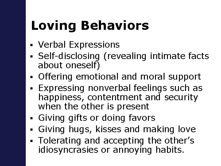 Loving Behaviors § § § § Verbal Expressions Self-disclosing (revealing intimate facts about oneself)