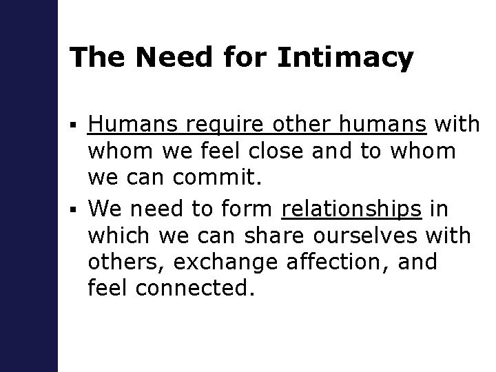 The Need for Intimacy Humans require other humans with whom we feel close and