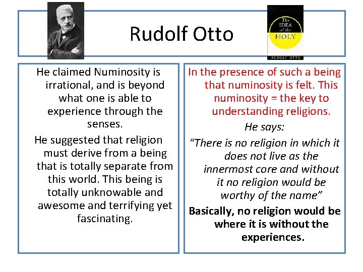 Rudolf Otto He claimed Numinosity is irrational, and is beyond what one is able
