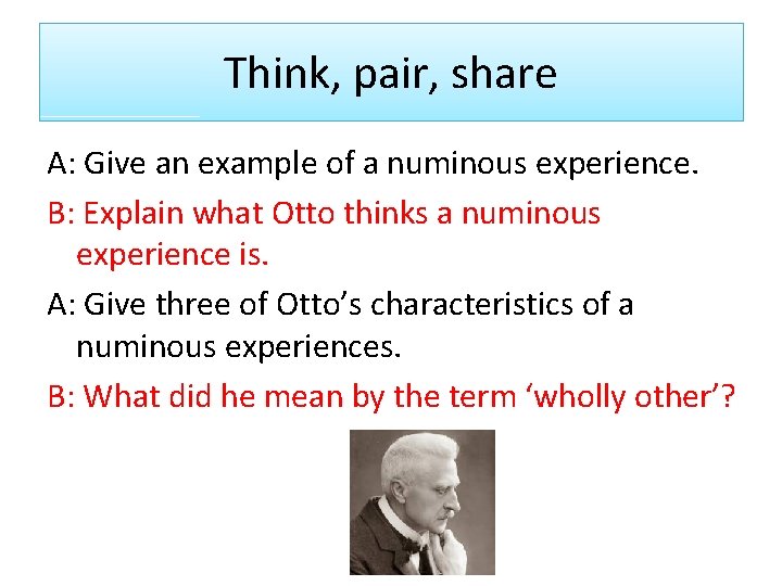 Think, pair, share A: Give an example of a numinous experience. B: Explain what