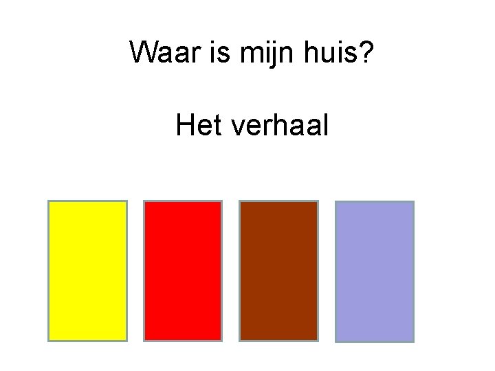 Waar is mijn huis? Het verhaal 