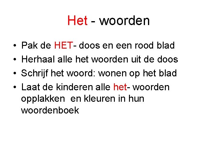 Het - woorden • • Pak de HET- doos en een rood blad Herhaal