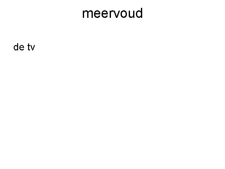 meervoud de tv 