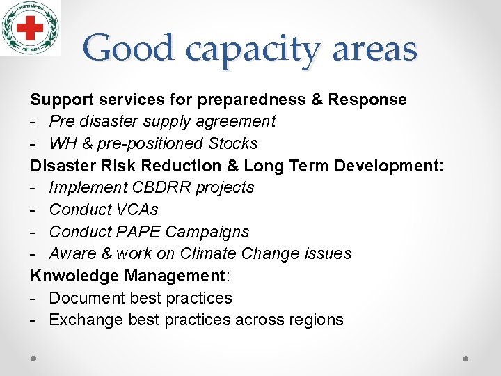 Good capacity areas Support services for preparedness & Response - Pre disaster supply agreement