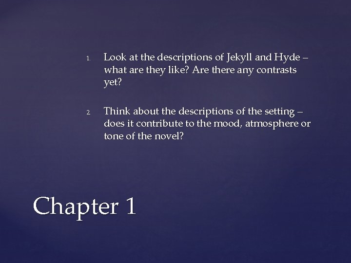 1. 2. Look at the descriptions of Jekyll and Hyde – what are they