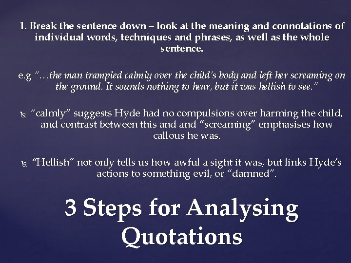 1. Break the sentence down – look at the meaning and connotations of individual