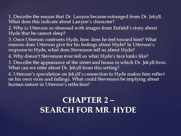 1. Describe the reason that Dr. Lanyon became estranged from Dr. Jekyll. What does