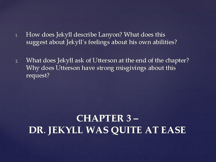 1. 2. How does Jekyll describe Lanyon? What does this suggest about Jekyll’s feelings