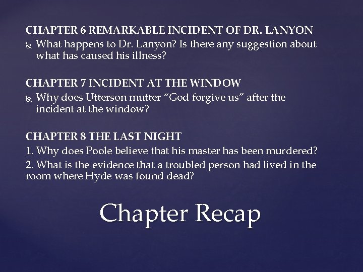 CHAPTER 6 REMARKABLE INCIDENT OF DR. LANYON What happens to Dr. Lanyon? Is there