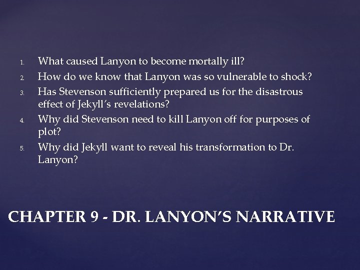 1. 2. 3. 4. 5. What caused Lanyon to become mortally ill? How do
