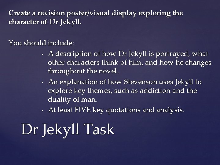 Create a revision poster/visual display exploring the character of Dr Jekyll. You should include: