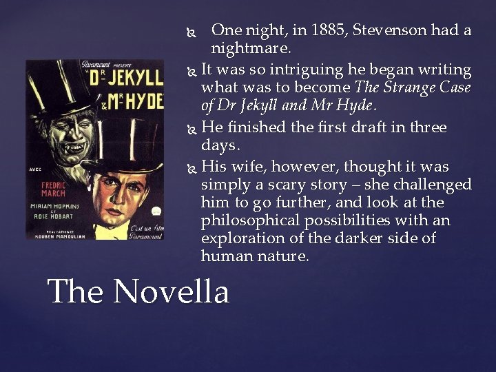 One night, in 1885, Stevenson had a nightmare. It was so intriguing he began