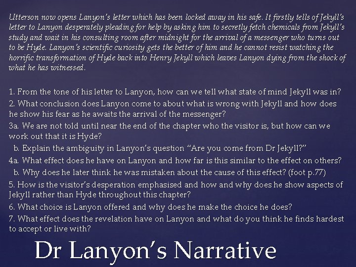 Utterson now opens Lanyon’s letter which has been locked away in his safe. It