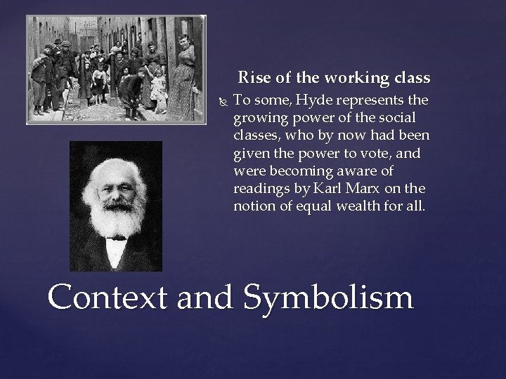 Rise of the working class To some, Hyde represents the growing power of the