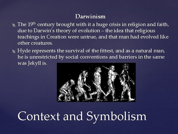 Darwinism The 19 th century brought with it a huge crisis in religion and