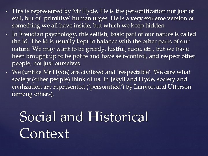  • • • This is represented by Mr Hyde. He is the personification