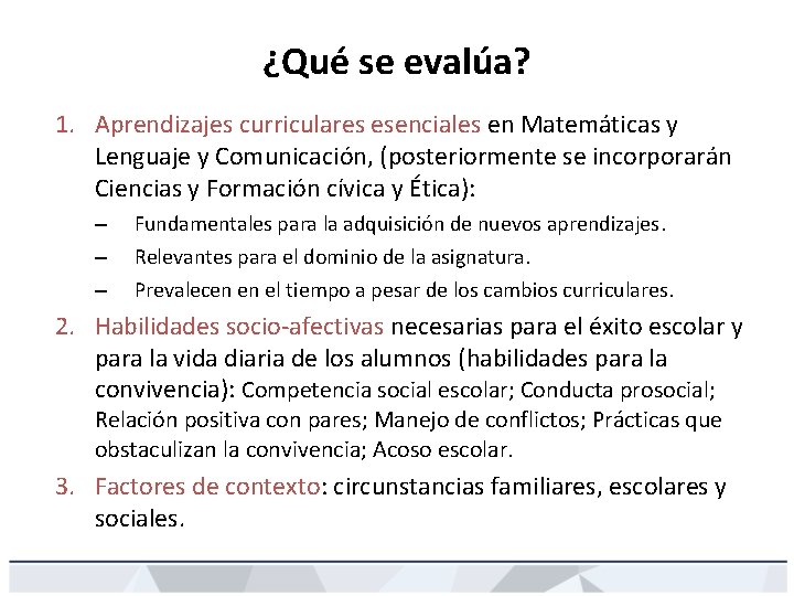 ¿Qué se evalúa? 1. Aprendizajes curriculares esenciales en Matemáticas y Lenguaje y Comunicación, (posteriormente