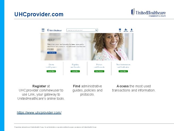 UHCprovider. com Register at UHCprovider. com/newuser to use Link, your gateway to United. Healthcare’s UHCprovider. com Register at UHCprovider. com/newuser to use Link, your gateway to United. Healthcare’s