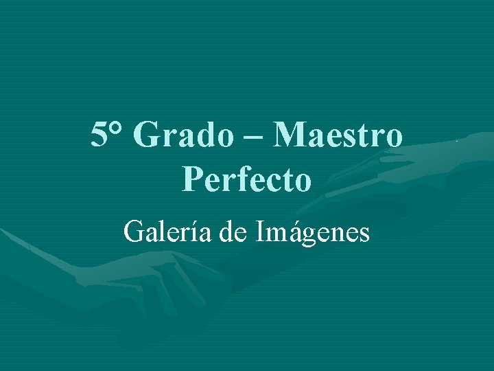5° Grado – Maestro Perfecto Galería de Imágenes 