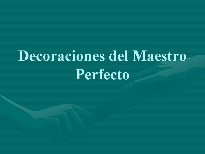 Decoraciones del Maestro Perfecto 