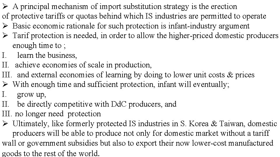 Ø A principal mechanism of import substitution strategy is the erection of protective tariffs