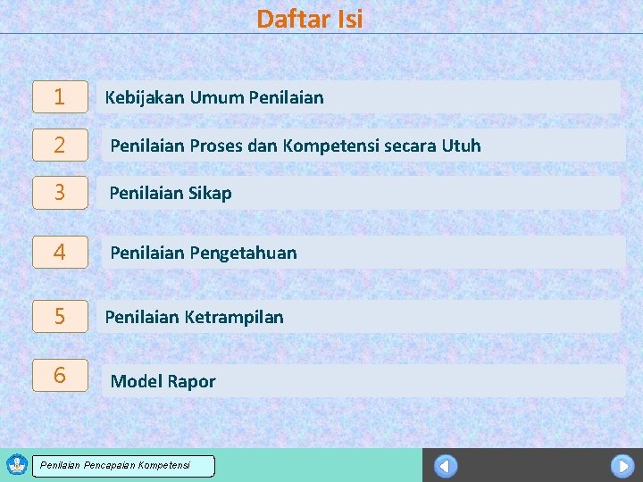 Daftar Isi 1 Kebijakan Umum Penilaian 2 Penilaian Proses dan Kompetensi secara Utuh 3