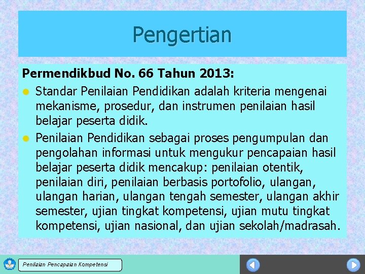 Pengertian Permendikbud No. 66 Tahun 2013: l Standar Penilaian Pendidikan adalah kriteria mengenai mekanisme,