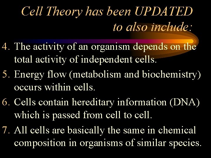 Cell Theory has been UPDATED to also include: 4. The activity of an organism