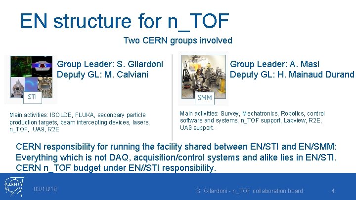 EN structure for n_TOF Two CERN groups involved Group Leader: S. Gilardoni Deputy GL: