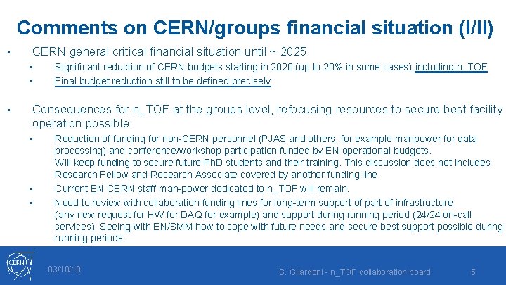 Comments on CERN/groups financial situation (I/II) • CERN general critical financial situation until ~