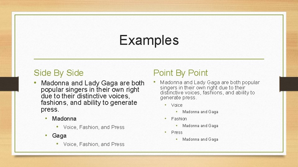 Examples Side By Side Point By Point • Madonna and Lady Gaga are both