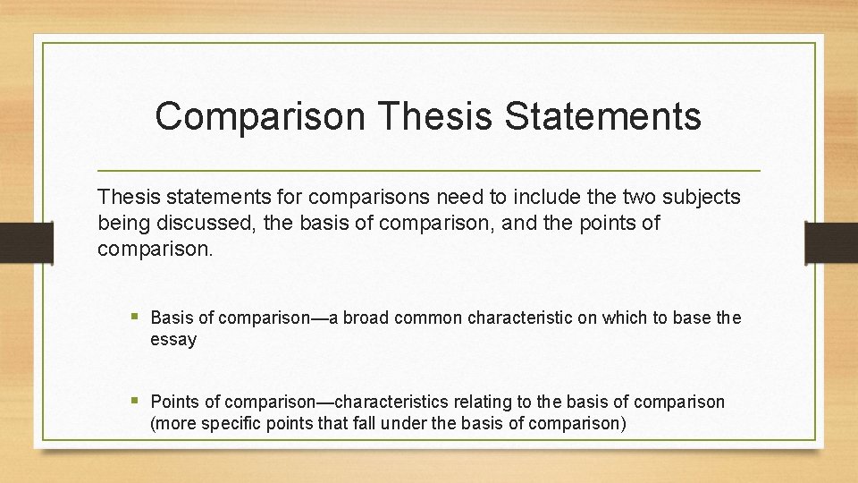 Comparison Thesis Statements Thesis statements for comparisons need to include the two subjects being