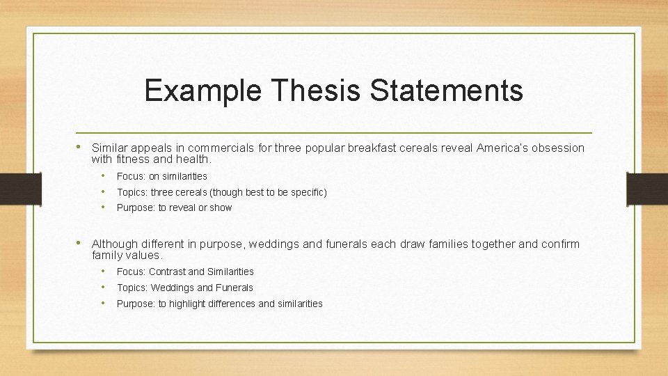 Example Thesis Statements • Similar appeals in commercials for three popular breakfast cereals reveal