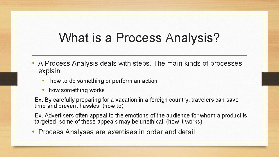 What is a Process Analysis? • A Process Analysis deals with steps. The main