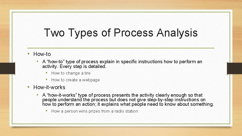 Two Types of Process Analysis • How-to • A “how-to” type of process explain