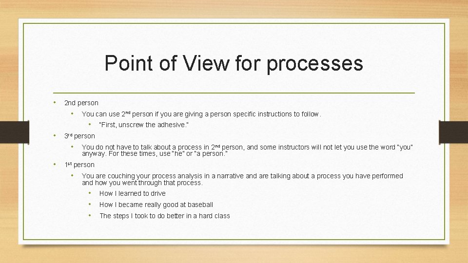 Point of View for processes • 2 nd person • You can use 2