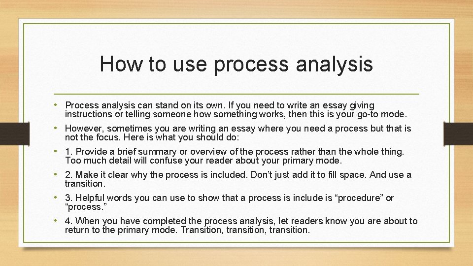 How to use process analysis • Process analysis can stand on its own. If