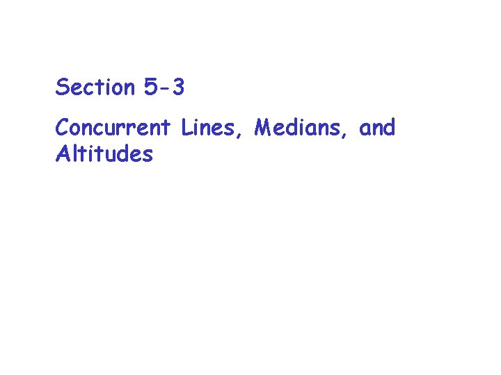 Section 5 -3 Concurrent Lines, Medians, and Altitudes 