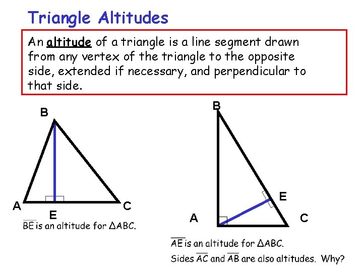 Triangle Altitudes An altitude of a triangle is a line segment drawn from any