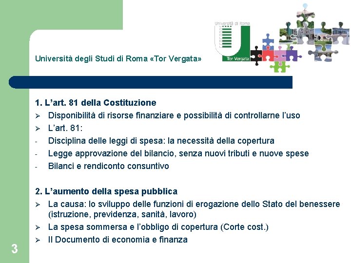 Università degli Studi di Roma «Tor Vergata» 1. L’art. 81 della Costituzione Ø Disponibilità