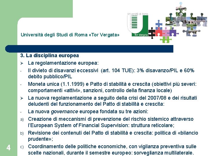 Università degli Studi di Roma «Tor Vergata» 4 3. La disciplina europea Ø La