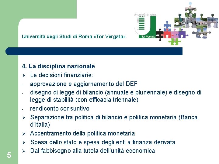 Università degli Studi di Roma «Tor Vergata» 5 4. La disciplina nazionale Ø Le