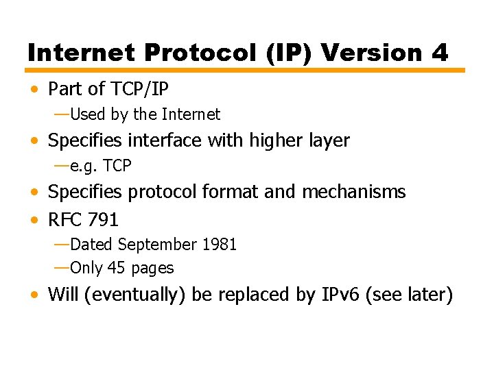 Internet Protocol (IP) Version 4 • Part of TCP/IP —Used by the Internet •