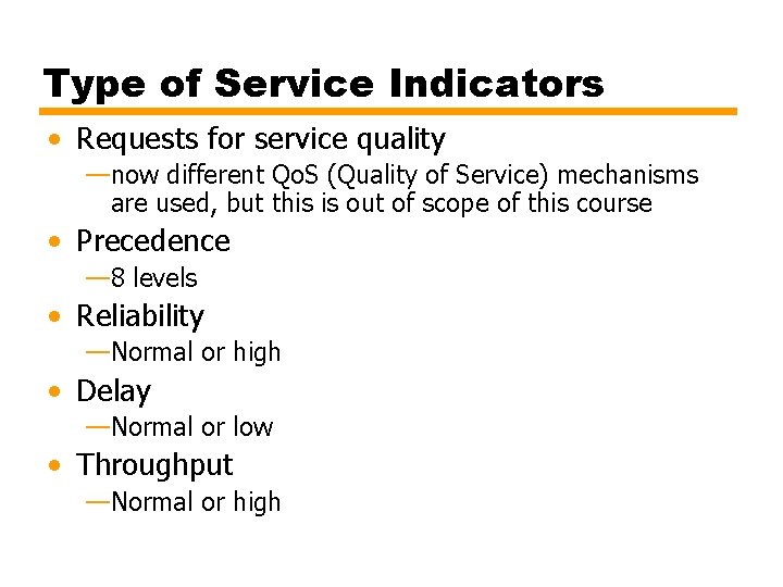 Type of Service Indicators • Requests for service quality —now different Qo. S (Quality