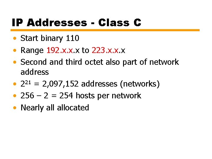 IP Addresses - Class C • Start binary 110 • Range 192. x. x.