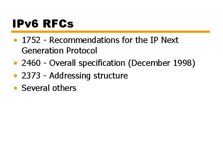 IPv 6 RFCs • 1752 - Recommendations for the IP Next Generation Protocol •