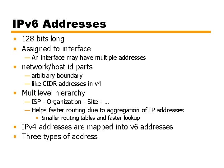 IPv 6 Addresses • 128 bits long • Assigned to interface — An interface