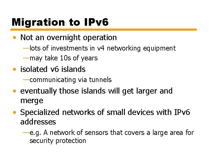 Migration to IPv 6 • Not an overnight operation —lots of investments in v