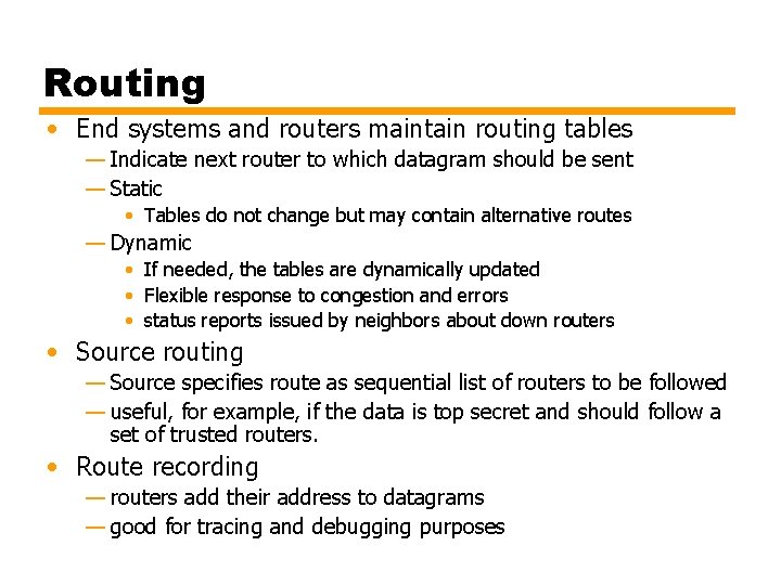 Routing • End systems and routers maintain routing tables — Indicate next router to